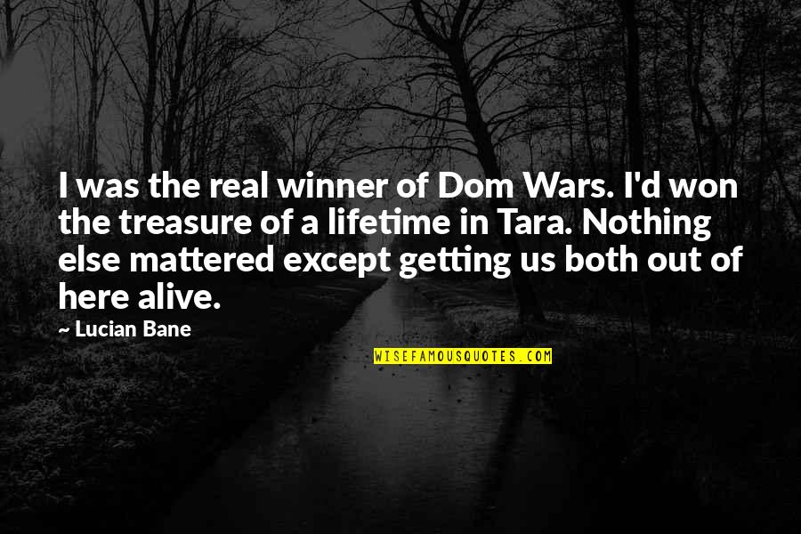 Dom Quotes By Lucian Bane: I was the real winner of Dom Wars.