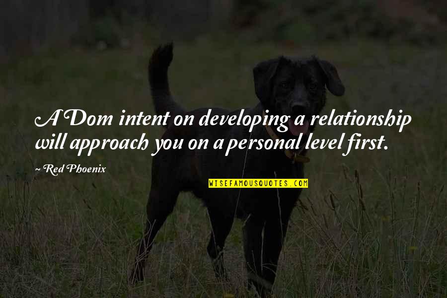 Dom Quotes By Red Phoenix: A Dom intent on developing a relationship will