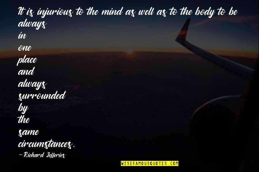 Domachowska Quotes By Richard Jefferies: It is injurious to the mind as well Domachowska Quotes By Richard Jefferies: It is injurious to the mind as well