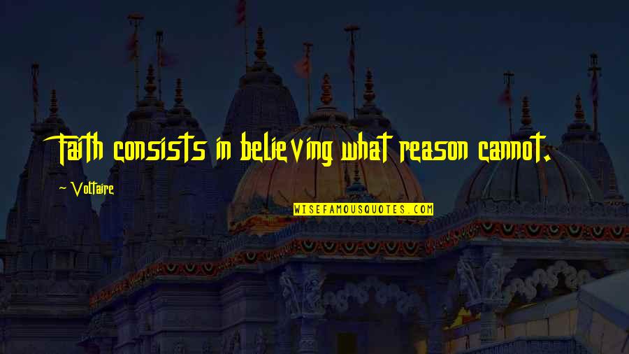 Domachowska Quotes By Voltaire: Faith consists in believing what reason cannot.