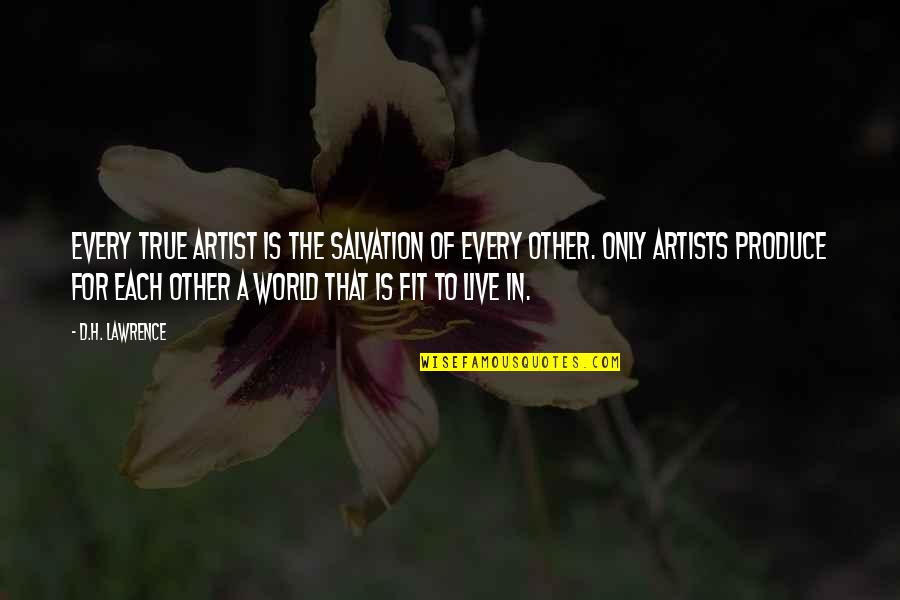 Domadol Quotes By D.H. Lawrence: Every true artist is the salvation of every Domadol Quotes By D.H. Lawrence: Every true artist is the salvation of every