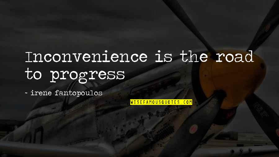 Domaines Ott Quotes By Irene Fantopoulos: Inconvenience is the road to progress Domaines Ott Quotes By Irene Fantopoulos: Inconvenience is the road to progress