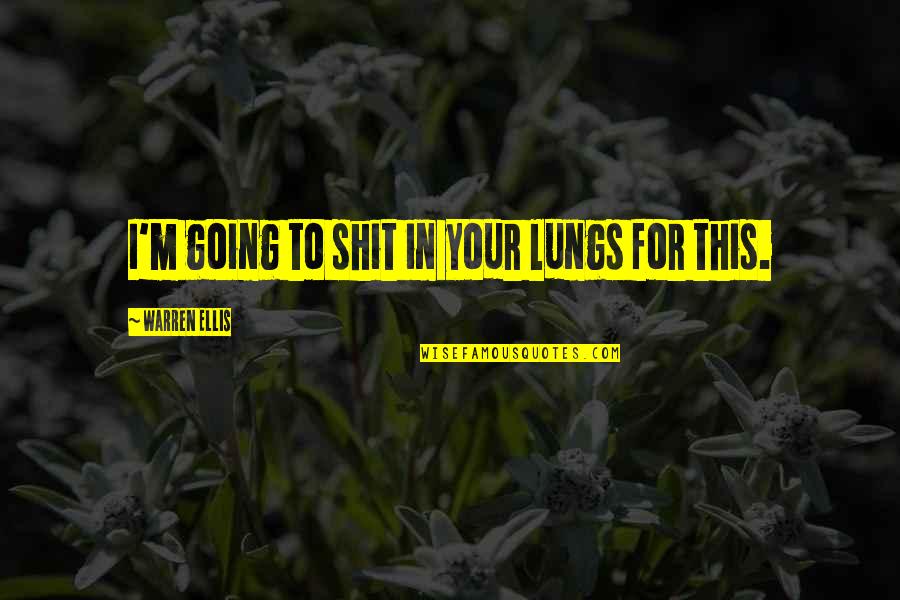 Domame Quotes By Warren Ellis: I'm going to shit in your lungs for Domame Quotes By Warren Ellis: I'm going to shit in your lungs for