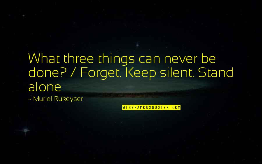 Domando Bueyes Quotes By Muriel Rukeyser: What three things can never be done? / Domando Bueyes Quotes By Muriel Rukeyser: What three things can never be done? /