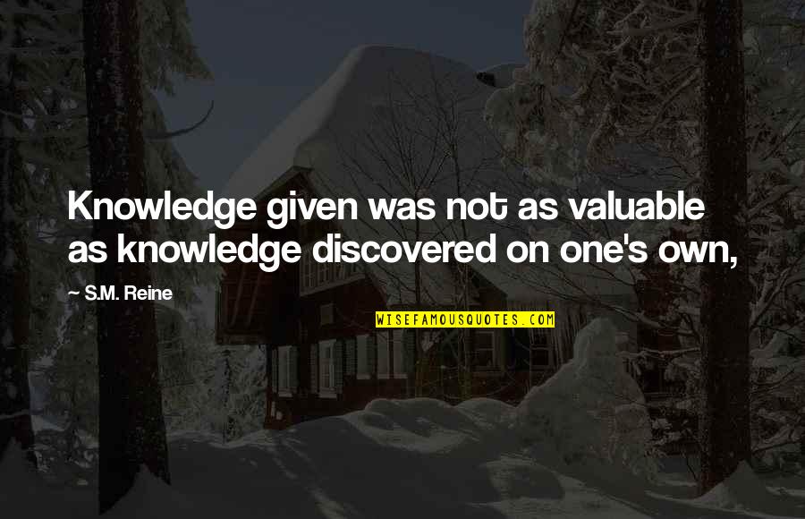 Domanovce Quotes By S.M. Reine: Knowledge given was not as valuable as knowledge