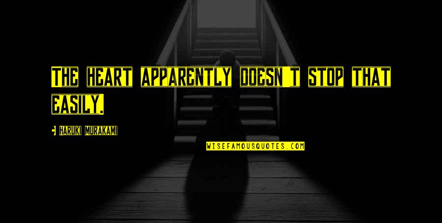 Domanovic Quotes By Haruki Murakami: The heart apparently doesn't stop that easily. Domanovic Quotes By Haruki Murakami: The heart apparently doesn't stop that easily.