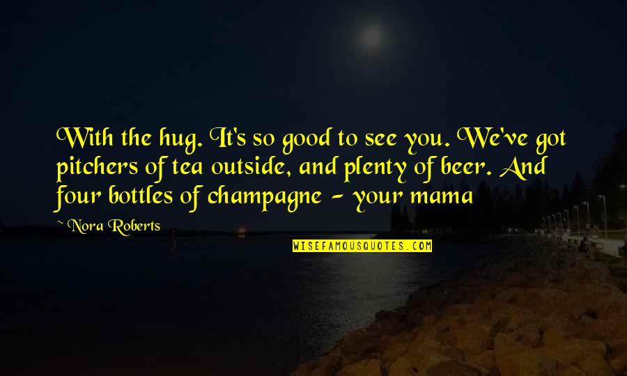 Domanowski Services Quotes By Nora Roberts: With the hug. It's so good to see Domanowski Services Quotes By Nora Roberts: With the hug. It's so good to see