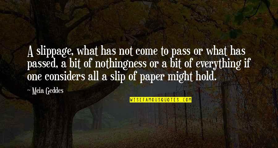 Domashnie Traxanie Quotes By Meia Geddes: A slippage, what has not come to pass Domashnie Traxanie Quotes By Meia Geddes: A slippage, what has not come to pass