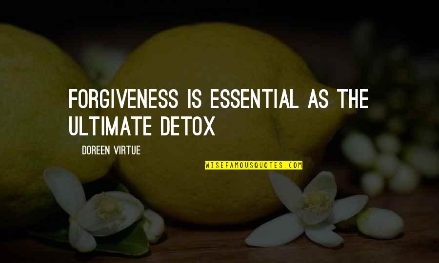 Domasiedoma Quotes By Doreen Virtue: Forgiveness is essential as the ultimate detox