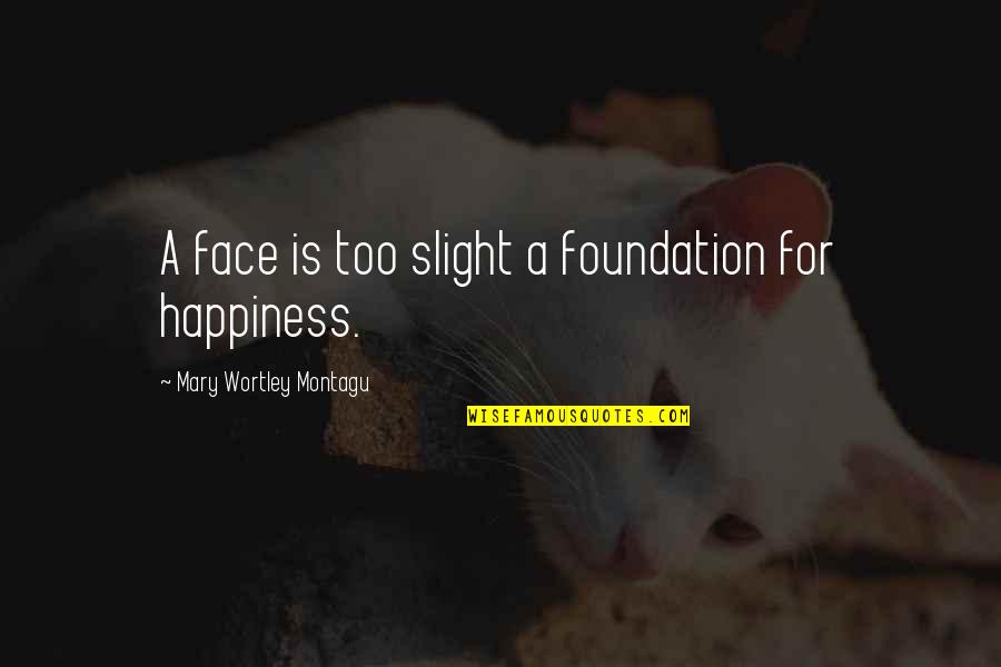Domb Vari Gy Lekezetm Dia Quotes By Mary Wortley Montagu: A face is too slight a foundation for Domb Vari Gy Lekezetm Dia Quotes By Mary Wortley Montagu: A face is too slight a foundation for