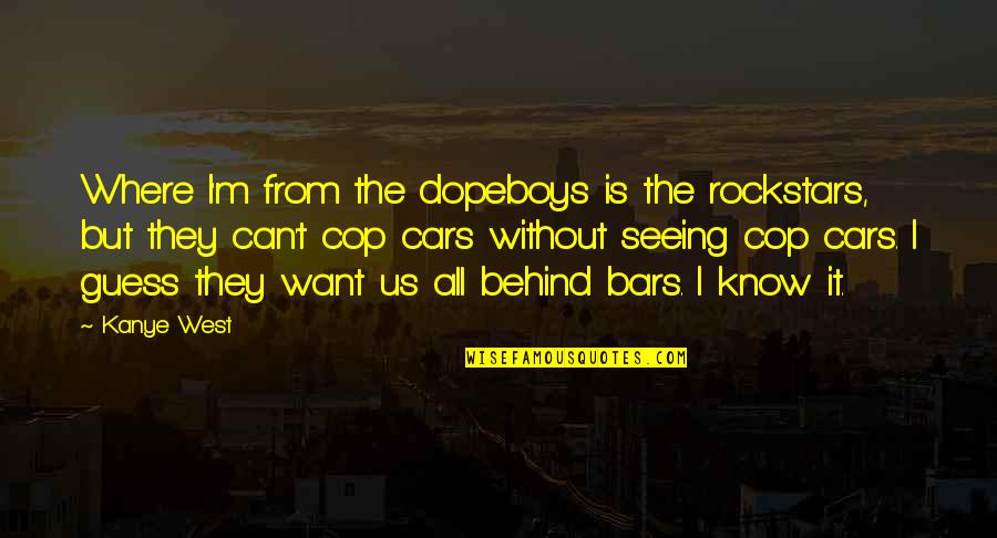 Dombey Quotes By Kanye West: Where I'm from the dopeboys is the rockstars,