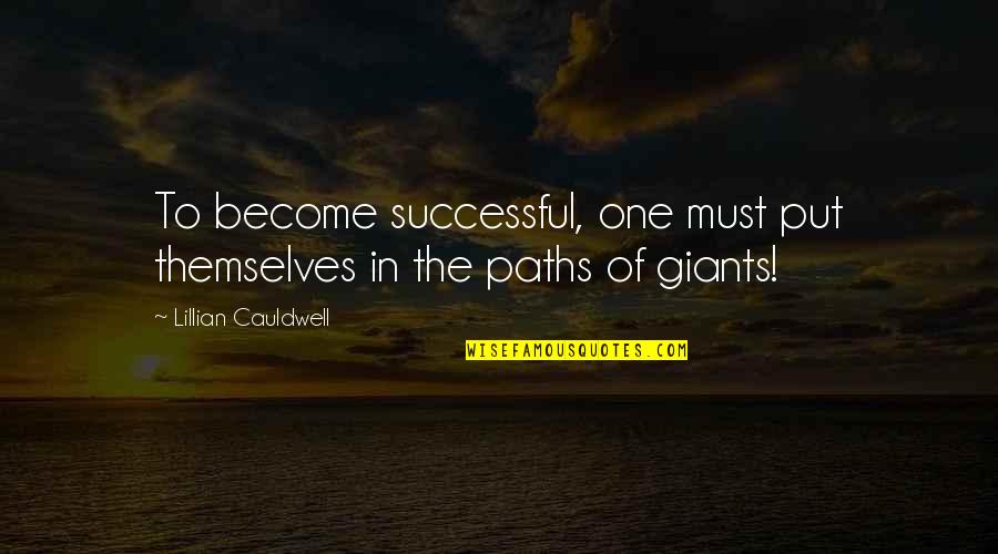 Dombre Crevette Quotes By Lillian Cauldwell: To become successful, one must put themselves in