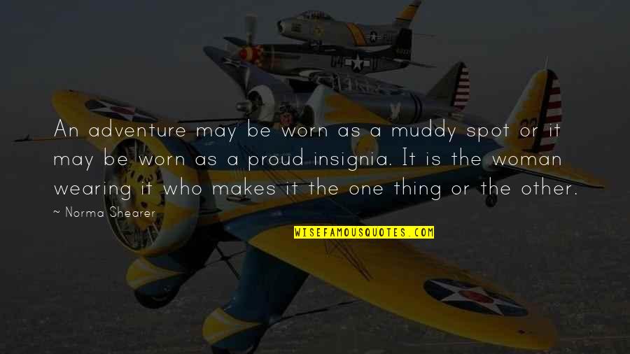 Domburg Roompot Quotes By Norma Shearer: An adventure may be worn as a muddy
