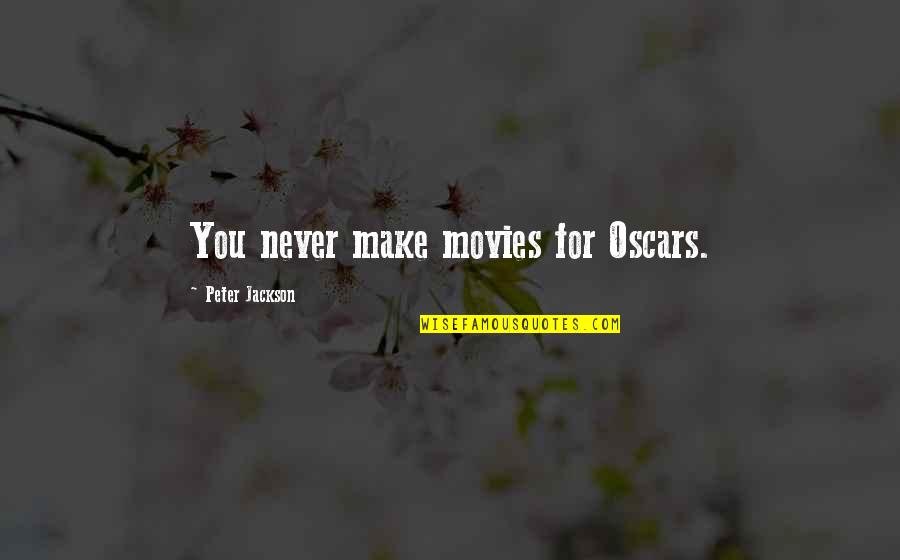 Domburg Roompot Quotes By Peter Jackson: You never make movies for Oscars.