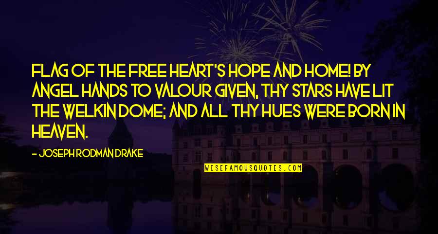Dome Quotes By Joseph Rodman Drake: Flag of the free heart's hope and home!