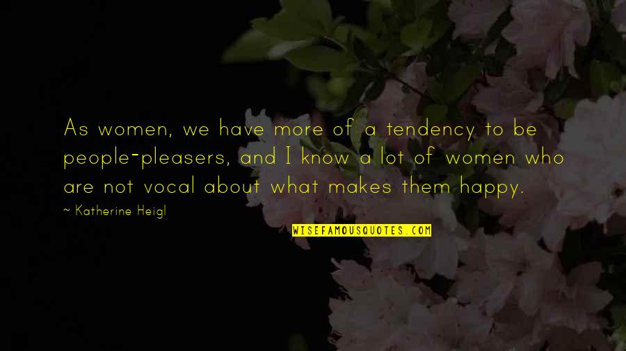 Domechy Quotes By Katherine Heigl: As women, we have more of a tendency Domechy Quotes By Katherine Heigl: As women, we have more of a tendency