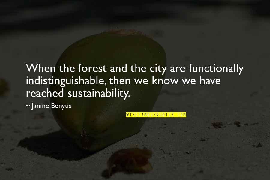 Domecq Sherry Quotes By Janine Benyus: When the forest and the city are functionally