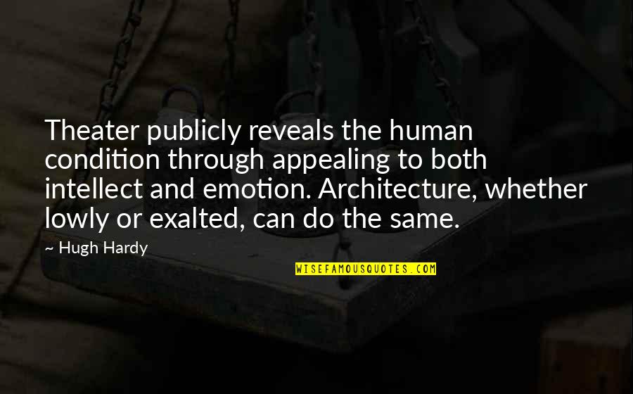 Domed Ceiling Quotes By Hugh Hardy: Theater publicly reveals the human condition through appealing Domed Ceiling Quotes By Hugh Hardy: Theater publicly reveals the human condition through appealing