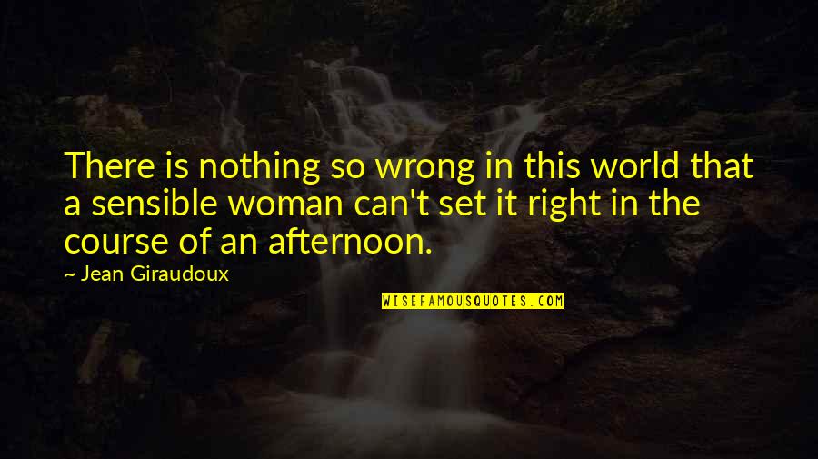 Domed Decals Quotes By Jean Giraudoux: There is nothing so wrong in this world