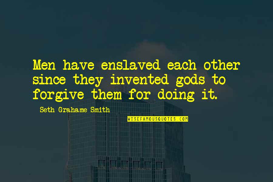Domed Decals Quotes By Seth Grahame-Smith: Men have enslaved each other since they invented Domed Decals Quotes By Seth Grahame-Smith: Men have enslaved each other since they invented