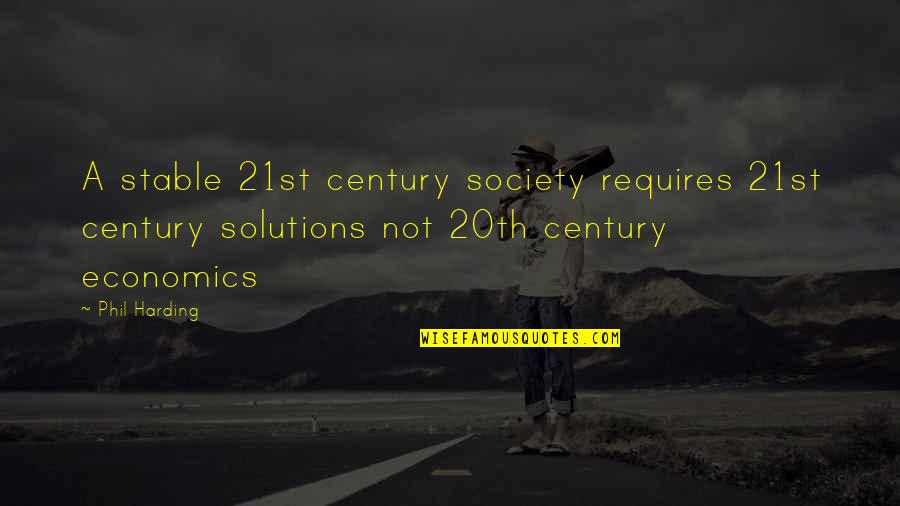 Domeki Quotes By Phil Harding: A stable 21st century society requires 21st century