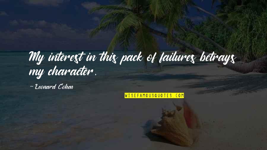Domenech Hearing Quotes By Leonard Cohen: My interest in this pack of failures betrays