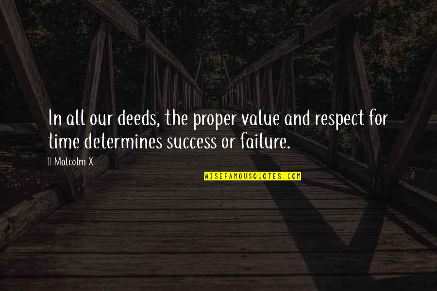 Domenech Raymond Quotes By Malcolm X: In all our deeds, the proper value and