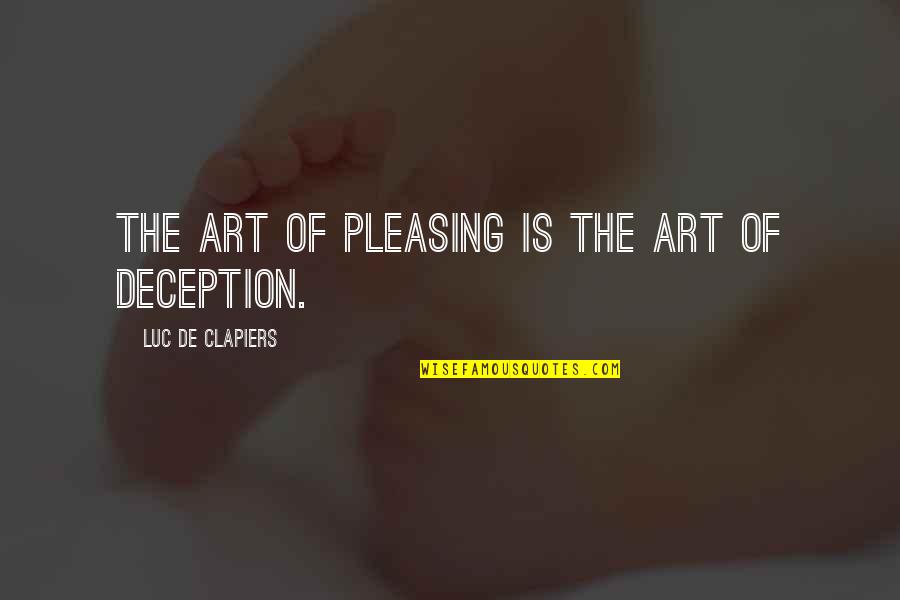 Domenica Quotes By Luc De Clapiers: The art of pleasing is the art of