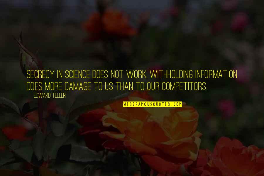 Domenicalive Quotes By Edward Teller: Secrecy in science does not work. Withholding information Domenicalive Quotes By Edward Teller: Secrecy in science does not work. Withholding information
