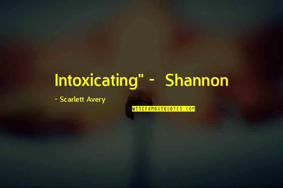 Domenick Lombardozzi Quotes By Scarlett Avery: Intoxicating" - Shannon