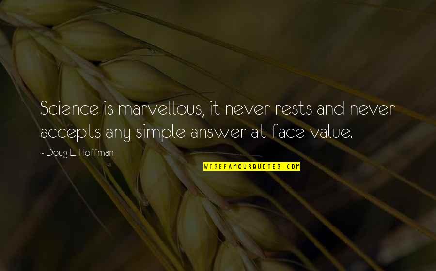 Domeniconi Orient Quotes By Doug L. Hoffman: Science is marvellous, it never rests and never Domeniconi Orient Quotes By Doug L. Hoffman: Science is marvellous, it never rests and never
