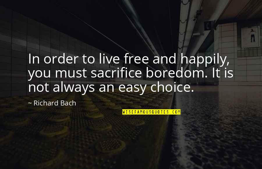 Domeric Bolton Quotes By Richard Bach: In order to live free and happily, you