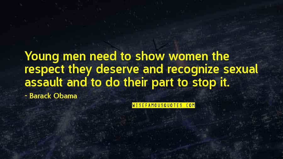 Domestic Assault Quotes By Barack Obama: Young men need to show women the respect