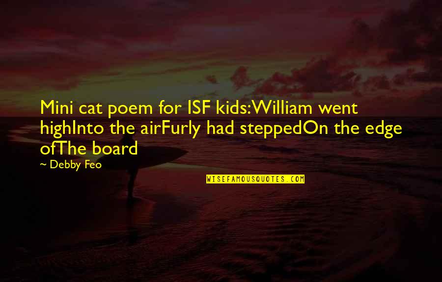 Domestic Discipline Quotes By Debby Feo: Mini cat poem for ISF kids:William went highInto