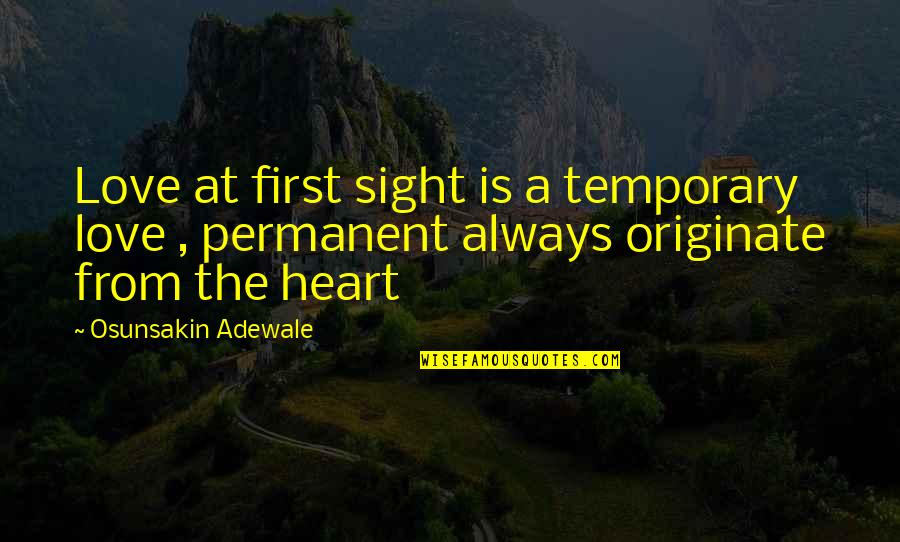 Domestic Violence Positive Quotes By Osunsakin Adewale: Love at first sight is a temporary love