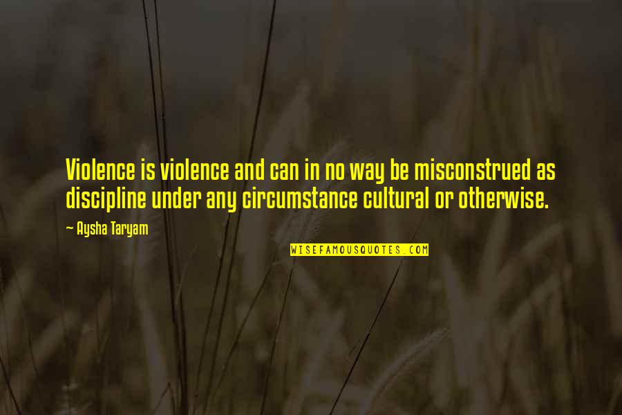 Domestic Violence Quotes By Aysha Taryam: Violence is violence and can in no way