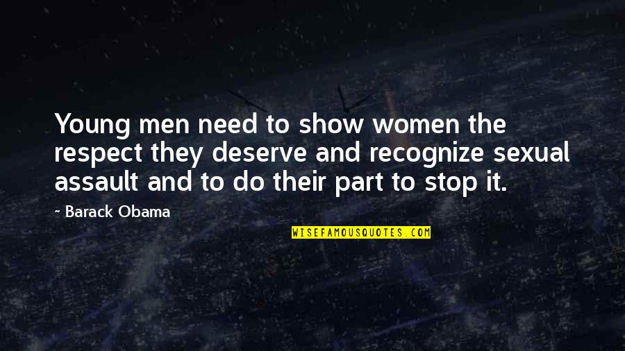 Domestic Violence Quotes By Barack Obama: Young men need to show women the respect