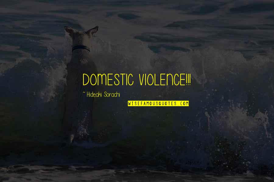 Domestic Violence Quotes By Hideaki Sorachi: DOMESTIC VIOLENCE!!!