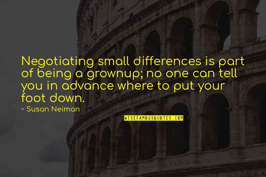 Domestic Violence Tattoo Quotes By Susan Neiman: Negotiating small differences is part of being a