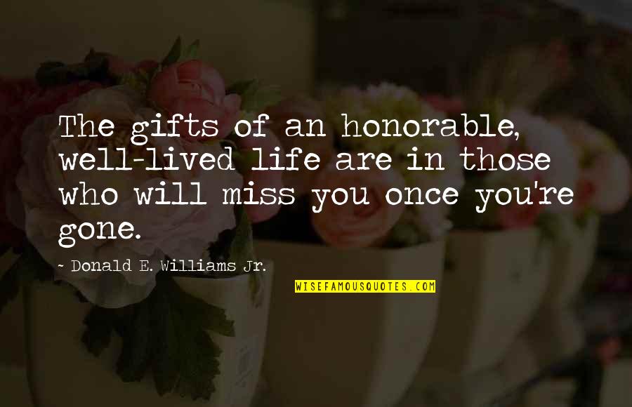 Domestic Violence Victims Quotes By Donald E. Williams Jr.: The gifts of an honorable, well-lived life are