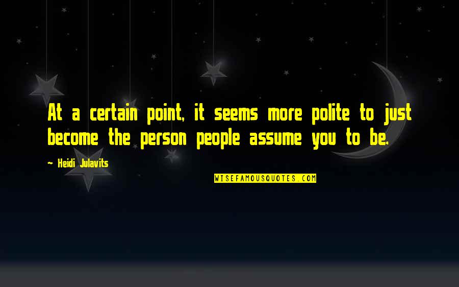 Domesticated Cat Quotes By Heidi Julavits: At a certain point, it seems more polite