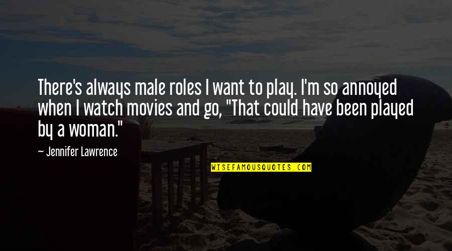 Domesticated Ducks Quotes By Jennifer Lawrence: There's always male roles I want to play.