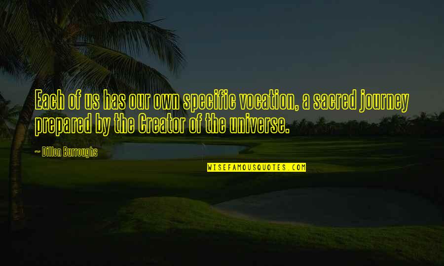 Domesticates An Animal Quotes By Dillon Burroughs: Each of us has our own specific vocation,