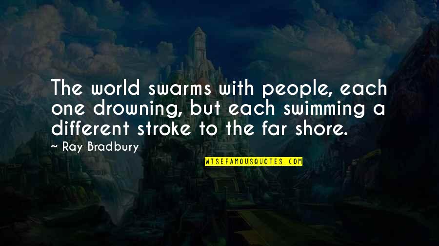 Domesticating Feral Cats Quotes By Ray Bradbury: The world swarms with people, each one drowning,