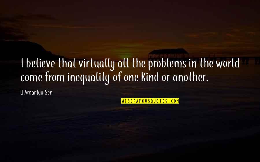 Domestications Bedding Quotes By Amartya Sen: I believe that virtually all the problems in