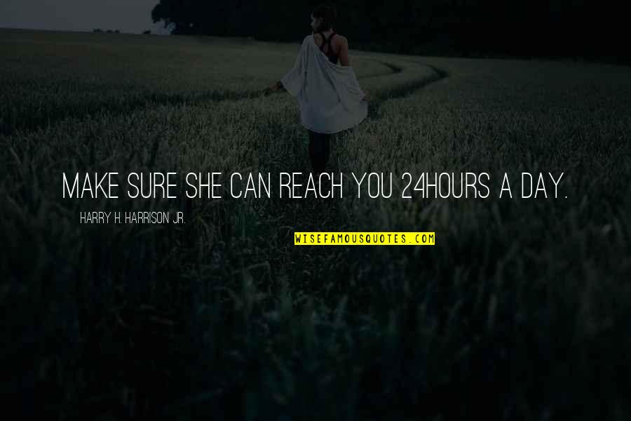 Domestications Bedding Quotes By Harry H. Harrison Jr.: Make sure she can reach you 24hours a