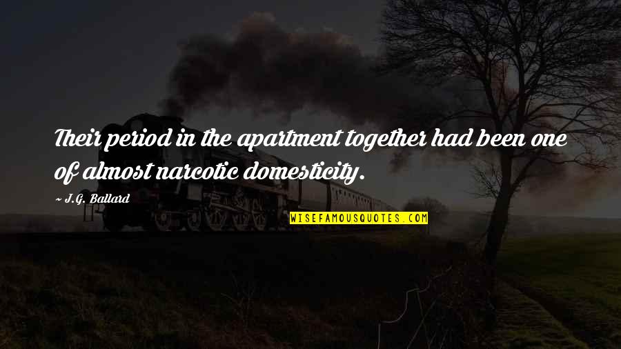 Domesticity Quotes By J.G. Ballard: Their period in the apartment together had been