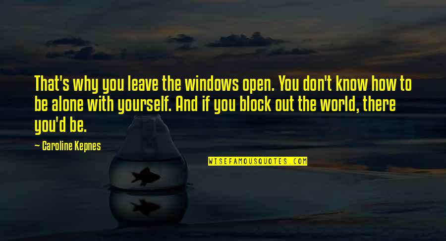 Domhnaill Hernon Quotes By Caroline Kepnes: That's why you leave the windows open. You