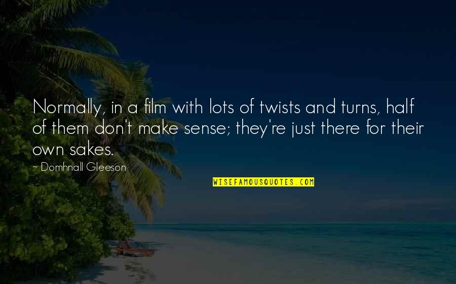 Domhnall Gleeson Quotes By Domhnall Gleeson: Normally, in a film with lots of twists Domhnall Gleeson Quotes By Domhnall Gleeson: Normally, in a film with lots of twists