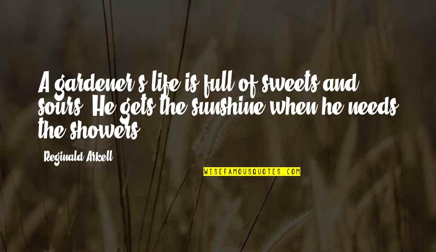 Domiciled Quotes By Reginald Arkell: A gardener's life is full of sweets and